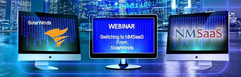 Webinar - switching to NMSaaS from SolarWinds