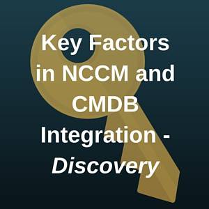 Key Factors in NCCM and CMDB Integration   - Part 1 Discovery