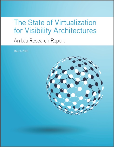 Ixia's The State of Virtualization for Visibility Achitectures 2015